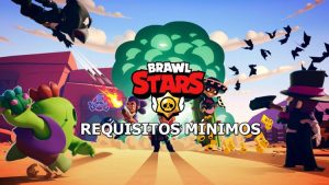 Requisitos mínimos para jugar a Brawl Stars en ios y Android