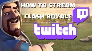 stream clash royale en twitch